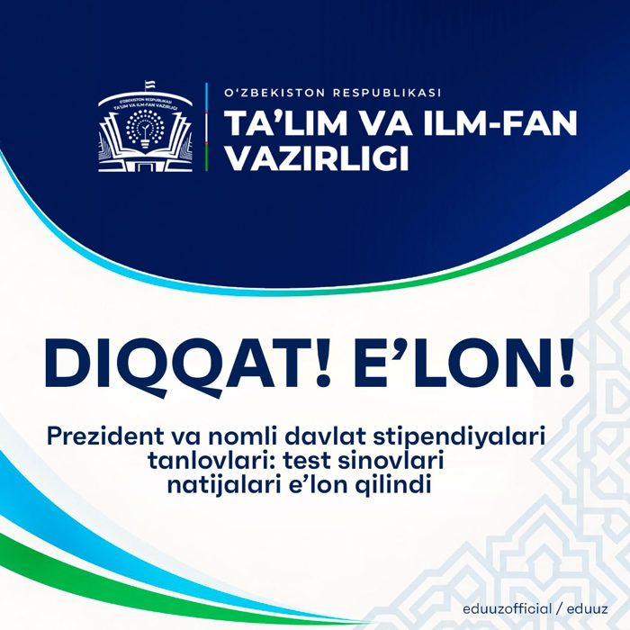 Prezident va nomli davlat stipendiyalari tanlovlari: test sinovlari natijalari e’lon qilindi